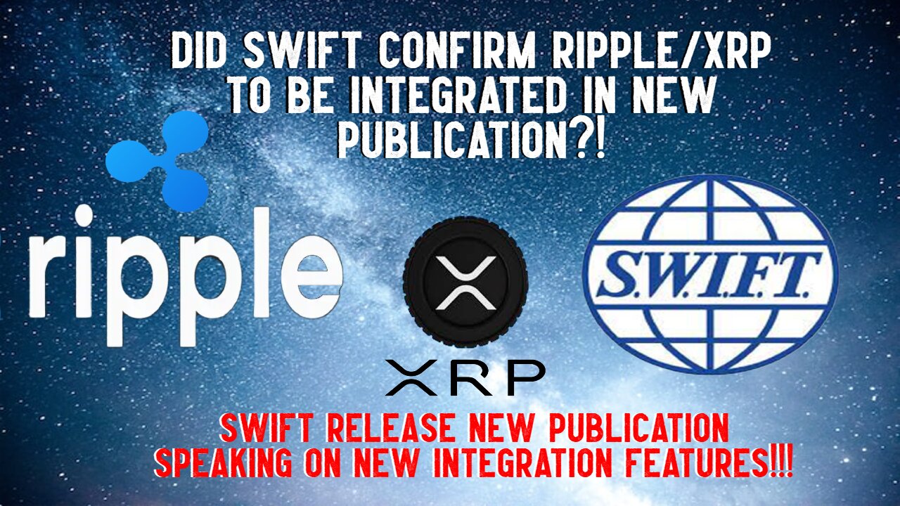 Does SWIFT Publication Confirm Ripple/XRP To Be Integrated?!