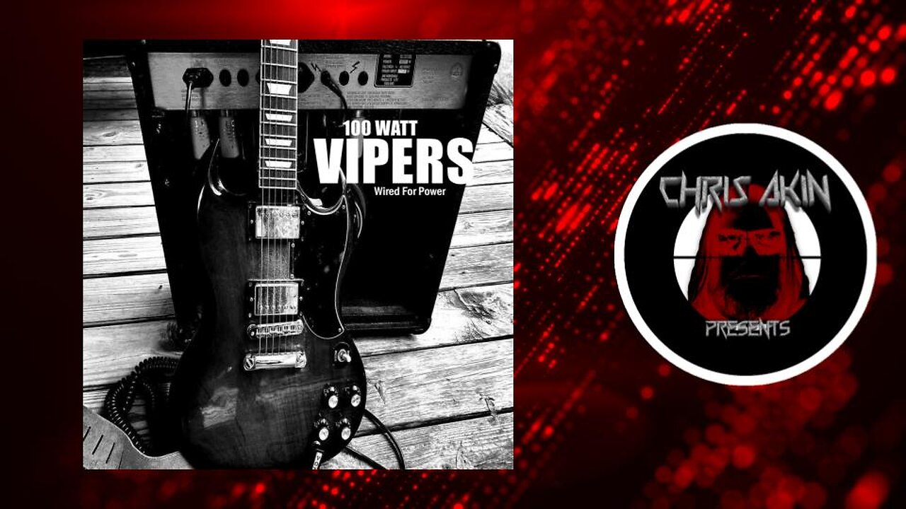 Chris Akin Presents... 100 Watt Vipers Review