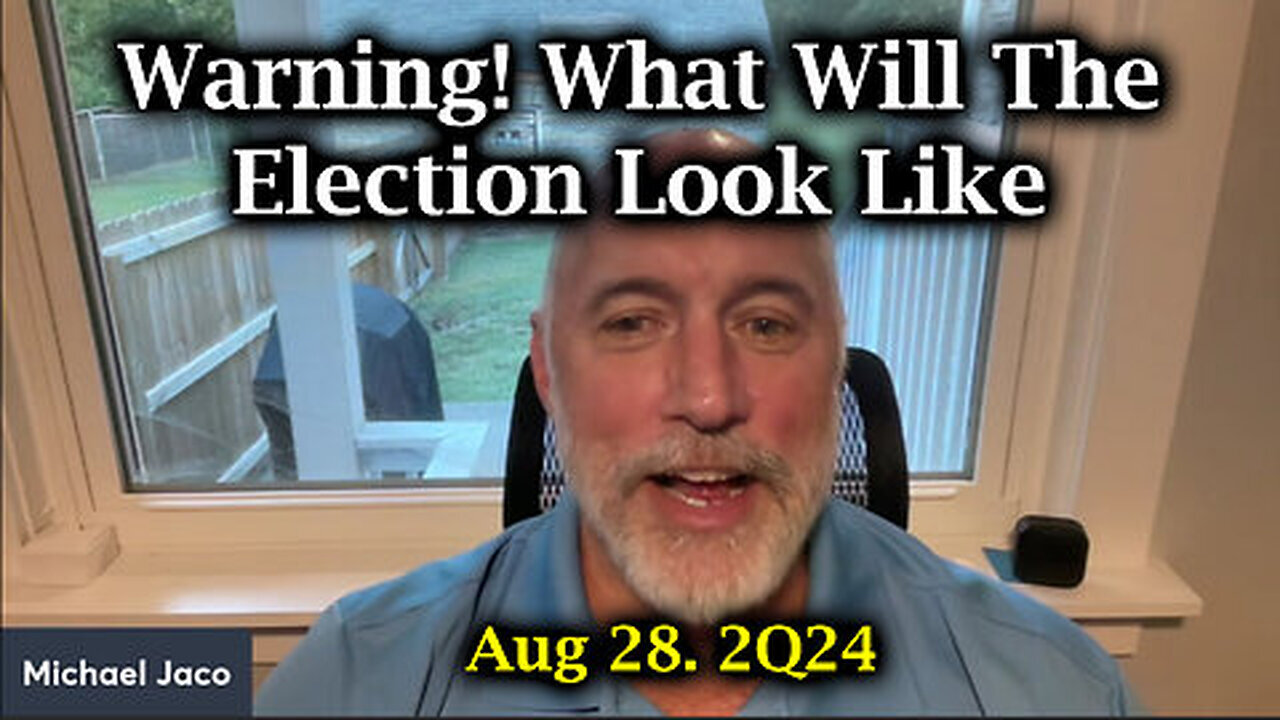 Michael Jaco SHOCKING Aug 28 - What Will The Election Look Like