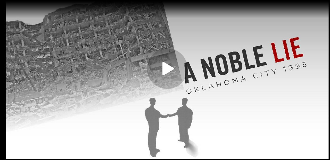 Documentary - A Noble Lie | The Story of The Oklahoma City Bombing Of The Federal Building