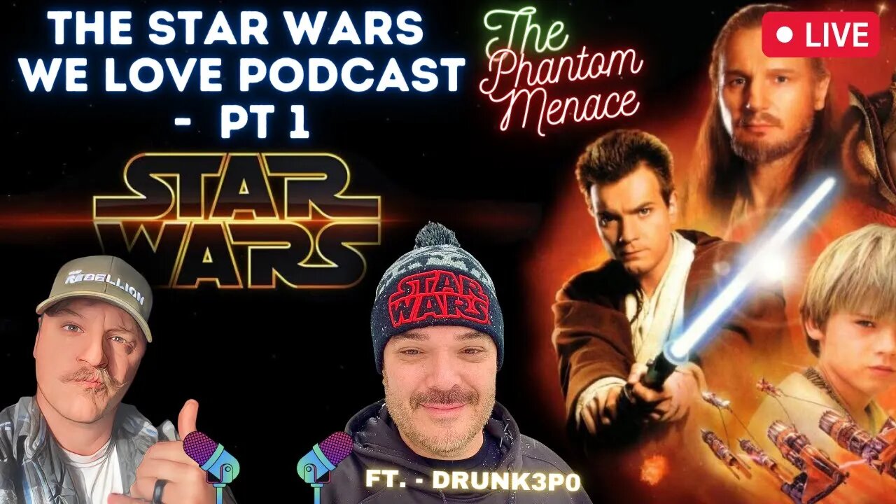 The Star Wars We Love Podcast - Ft. Drunk3PO