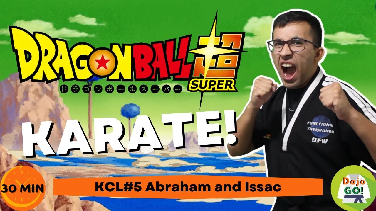 30 Minute Karate For Kids | Dragon Ball Z | KLC #5 Abraham & Isaac | Dojo Go! (Week 83)