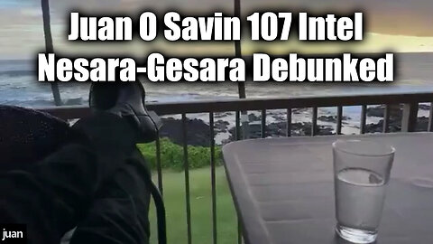 Juan O Savin 107 Intel "Nesara-Gesara Debunked"