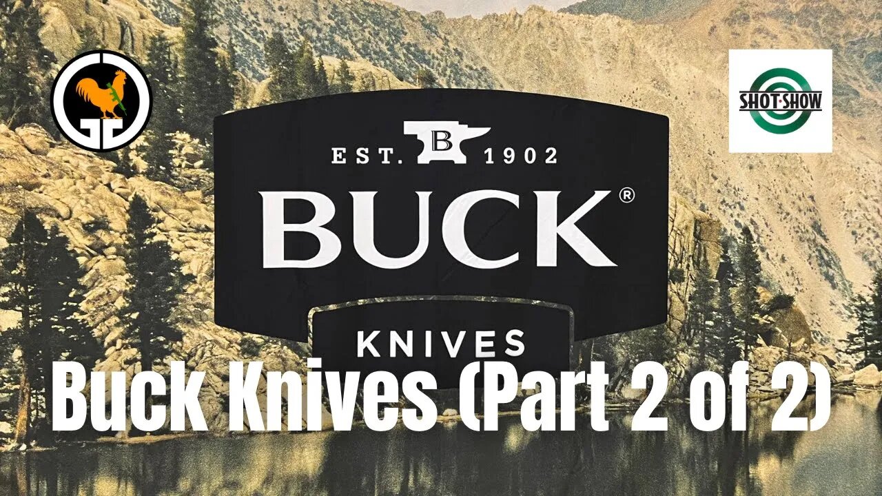 Buck Knives - SHOT Show 2023 (Part 2 of 2)