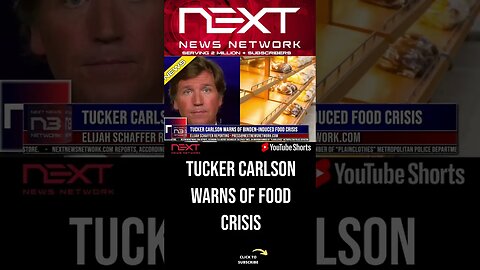 Tucker Carlson Warns of Binden-Induced Food Crisis #shorts