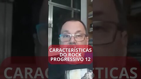 CARACTERÍSTICAS DO ROCK PROGRESSIVO 12