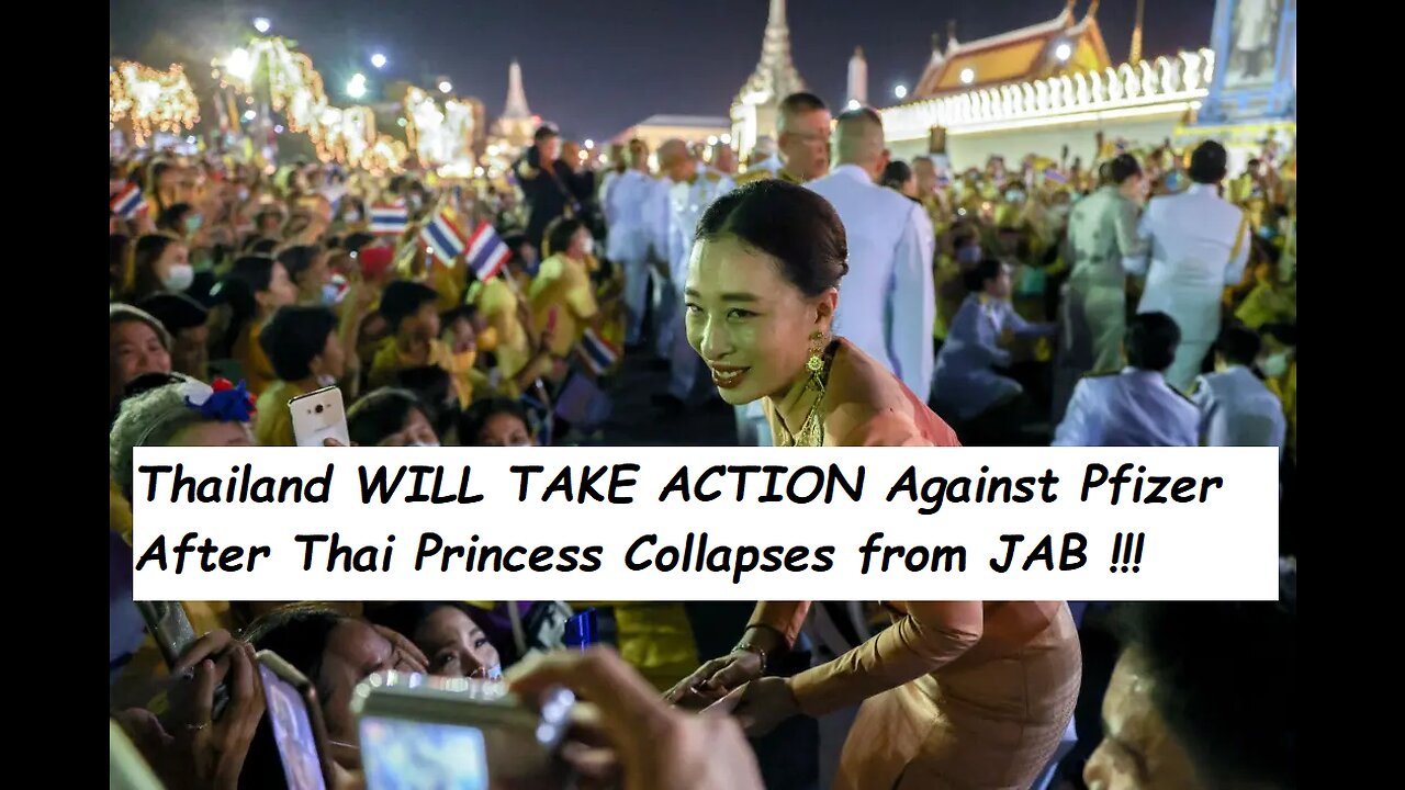 Thailand WILL TAKE ACTION Against Pfizer after Thai Princess Collapses and is Unconscious from JAB!!!