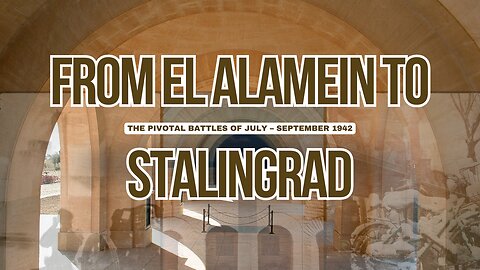 From El Alamein to Stalingrad: The Pivotal Battles of July – September 1942