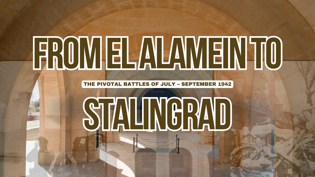 From El Alamein to Stalingrad: The Pivotal Battles of July – September 1942