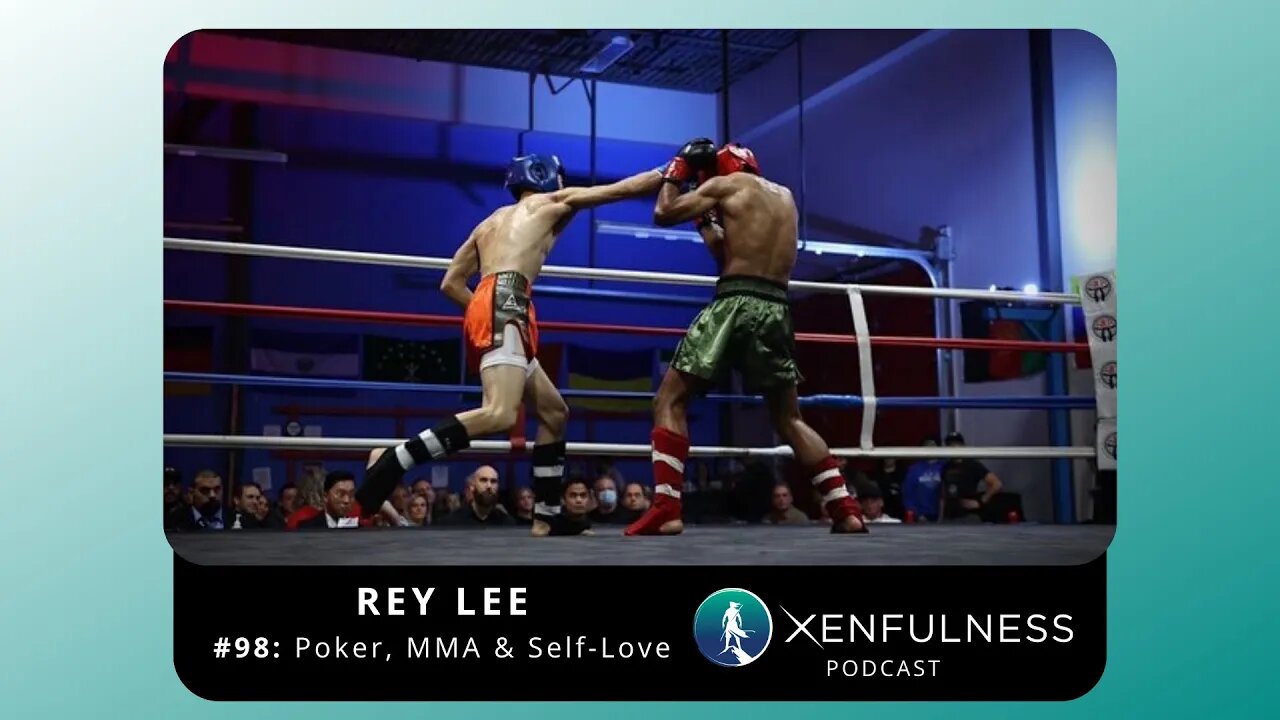 #98: Underground Poker, Mixed Martial Arts & Self-Love | Rey Lee