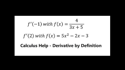 Calculus Help: Derivative by Limit Definition - f'(-1) with f(x)=4/(3x+5 ), f'(2) f(x)=5x^2-2x-3