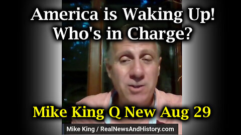 Mike King Q New Aug 29 - America is Waking Up! Who's in Charge.