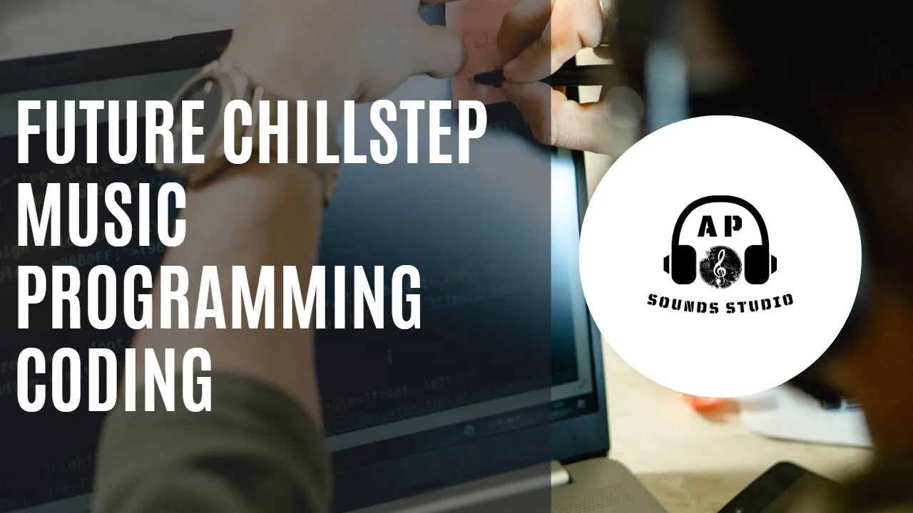 🎧🎼Future Chillstep 🌌 Music Programming 🌌 Coding🎼🎧