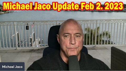 Michael Jaco Full Report Update February 2, 2023