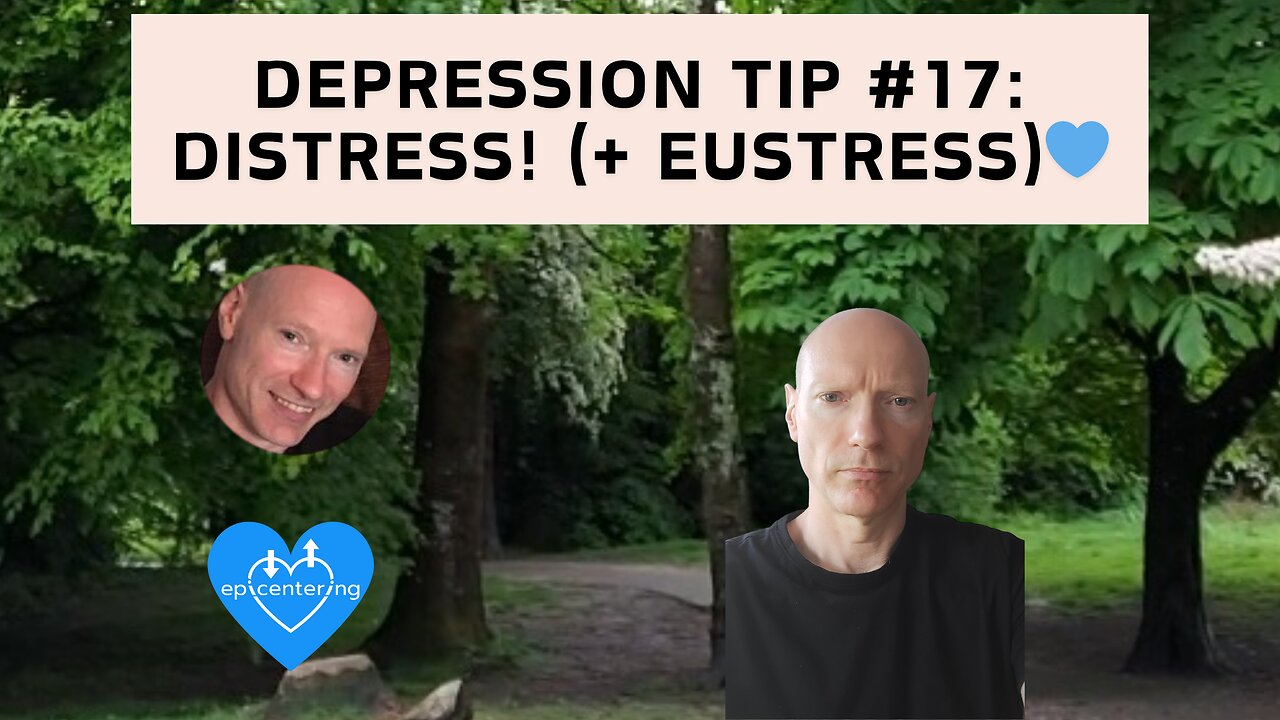 Depression Tip #17: Distress! (+ Eustress)💙