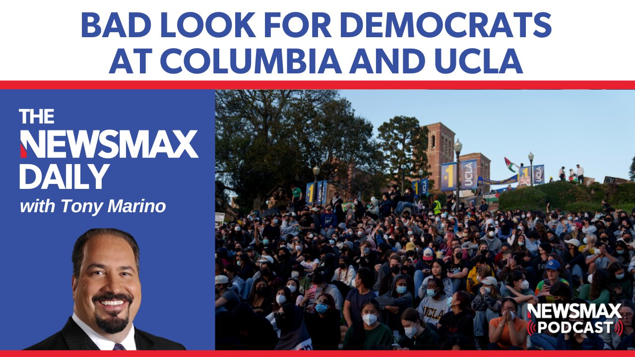 Bad look for Democrats at Columbia and UCLA | The NEWSMAX Daily (05/02/24)