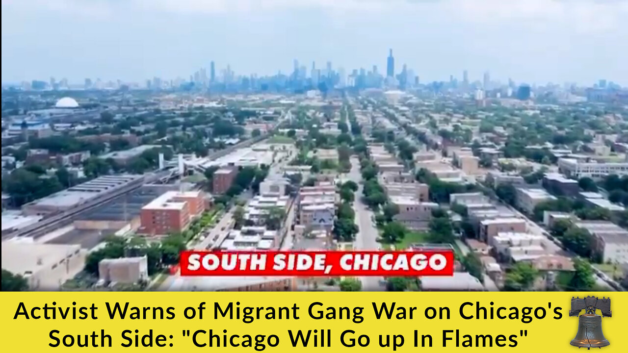 Activist Warns of Migrant Gang War on Chicago's South Side: "Chicago Will Go up In Flames"