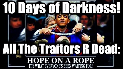 Global Catastrophe Imminent - 10 Days Of Darkness - All The Traitors R Dead - 10/4/24..