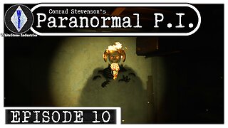 Conrad Stevenson's Paranormal P.I. | Playthrough | Episode 10