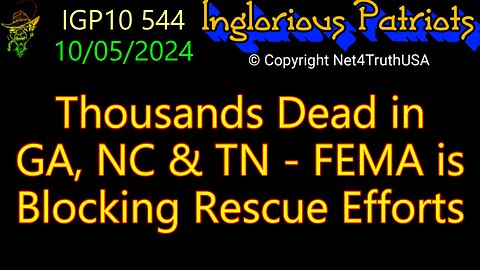 IGP 10 544 - Thousands Dead in GA NC & TN - FEMA Blocking Rescue Efforts