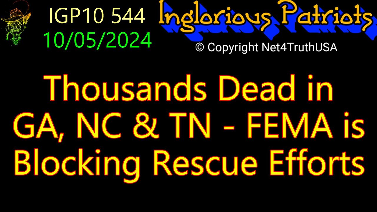 IGP 10 544 - Thousands Dead in GA NC & TN - FEMA Blocking Rescue Efforts