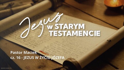 2024.04.24 - ChIBiM - JEZUS W ST cz16 - JEZUS W ZYCIU JOZEFA - P.Maciek