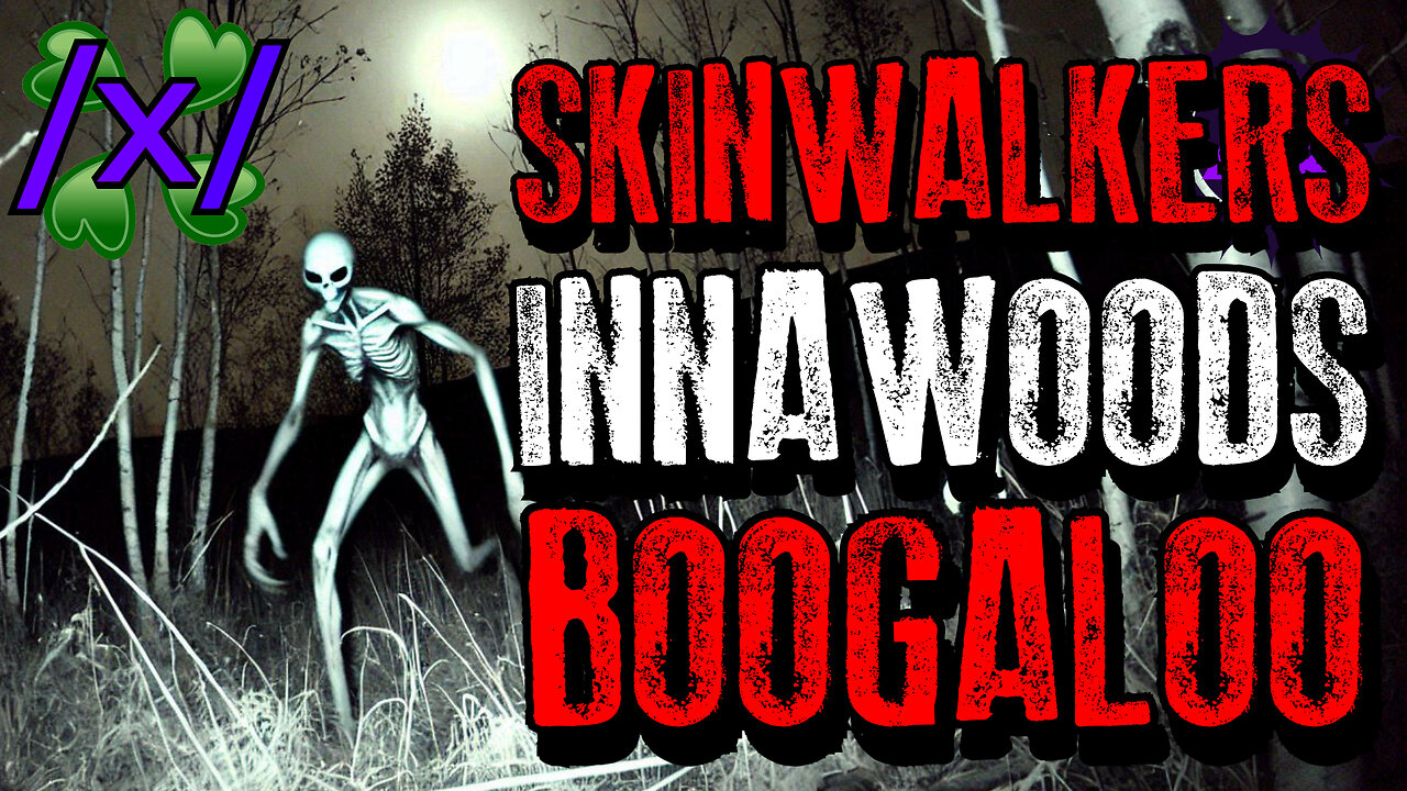 Skinwalkers Boogaloo | 4chan /x/ Innawoods Greentext Stories Thread