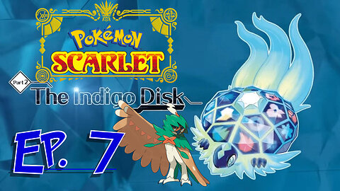 Starborn Feline plays Pokémon Scarlet Indigo Disk Ep 7