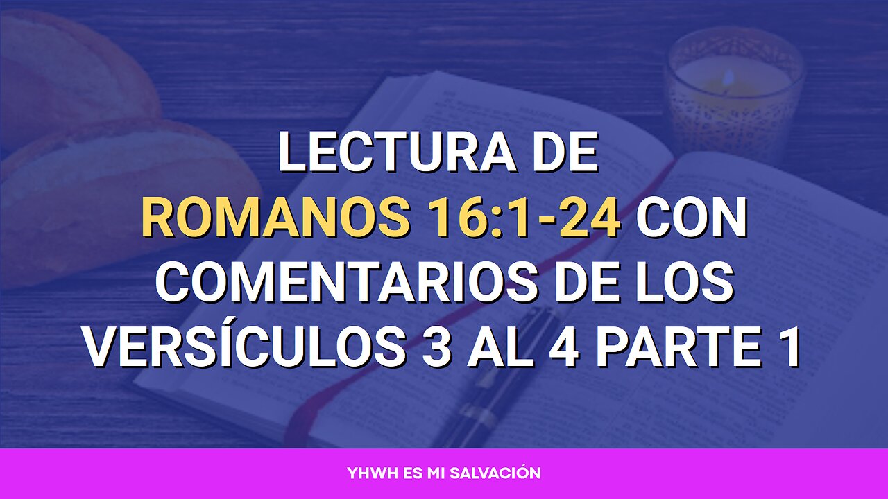 📖 Lectura de Romanos 16:1-24 con comentarios de los versículos 3 al 4 Parte 1