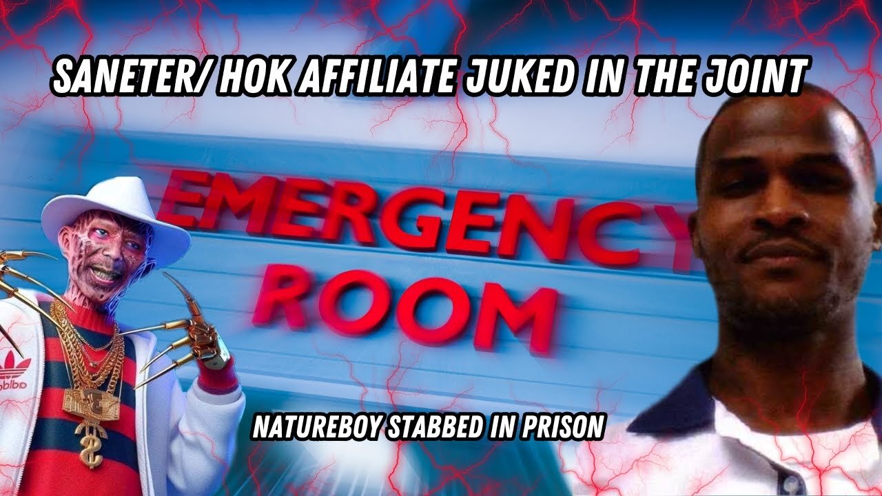 Saneter/ HOK Affiliate Juked In The Joint/ Natureboy Stabbed In Prison