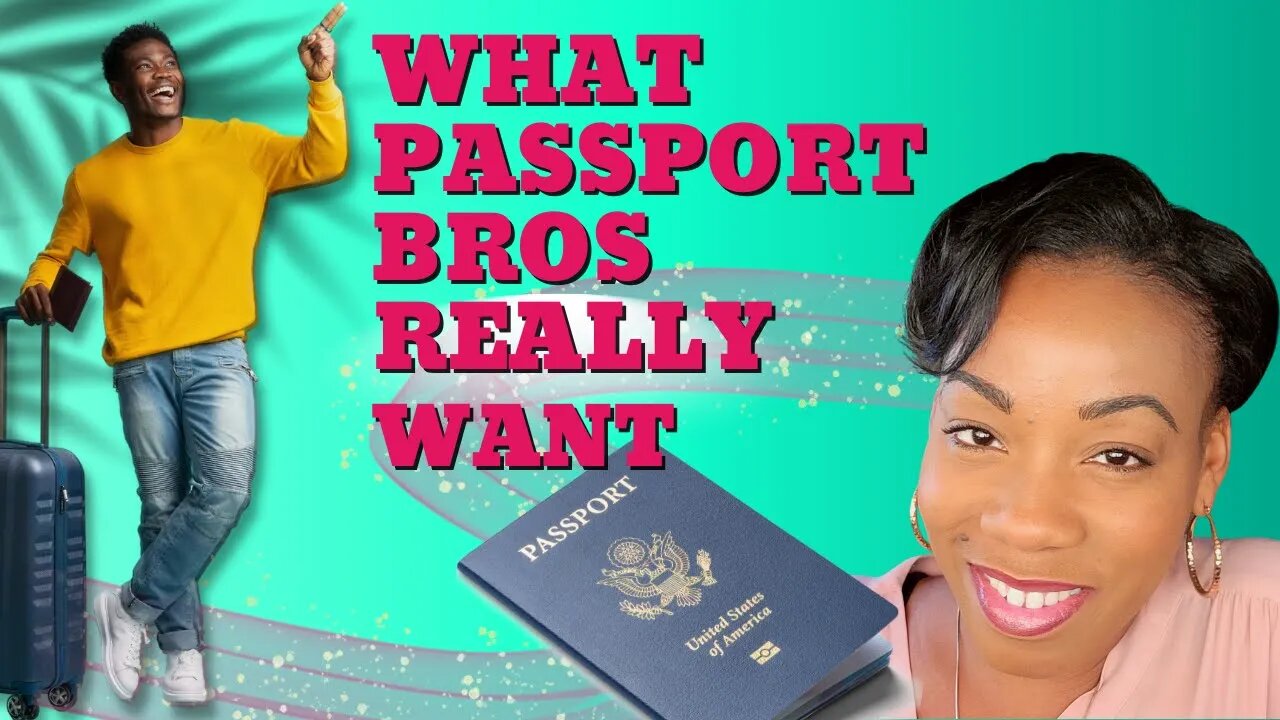 Passport Bros: The truth behind the Phenomenon that American Women don't want to face