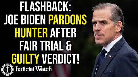 FLASHBACK: Joe Biden Pardons Hunter After FAIR Trial & Guilty Verdict!