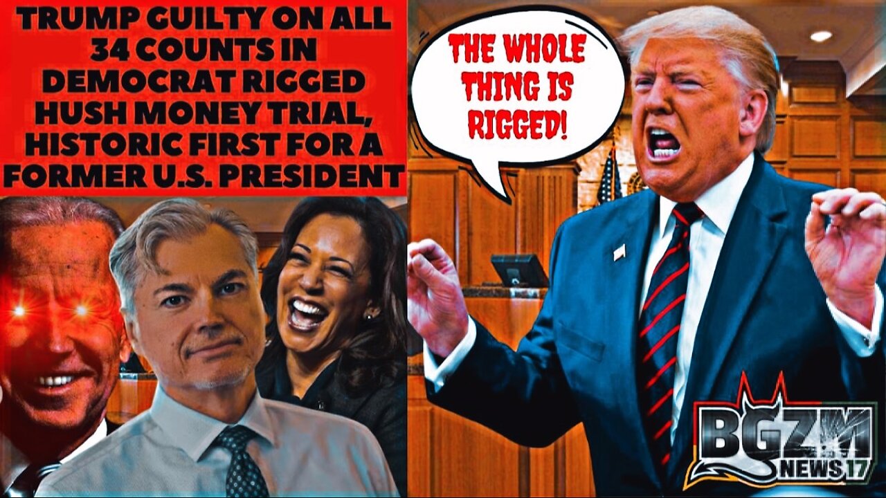 Trump Guilty on All 34 Counts in Democrat Rigged Hush Money Trial