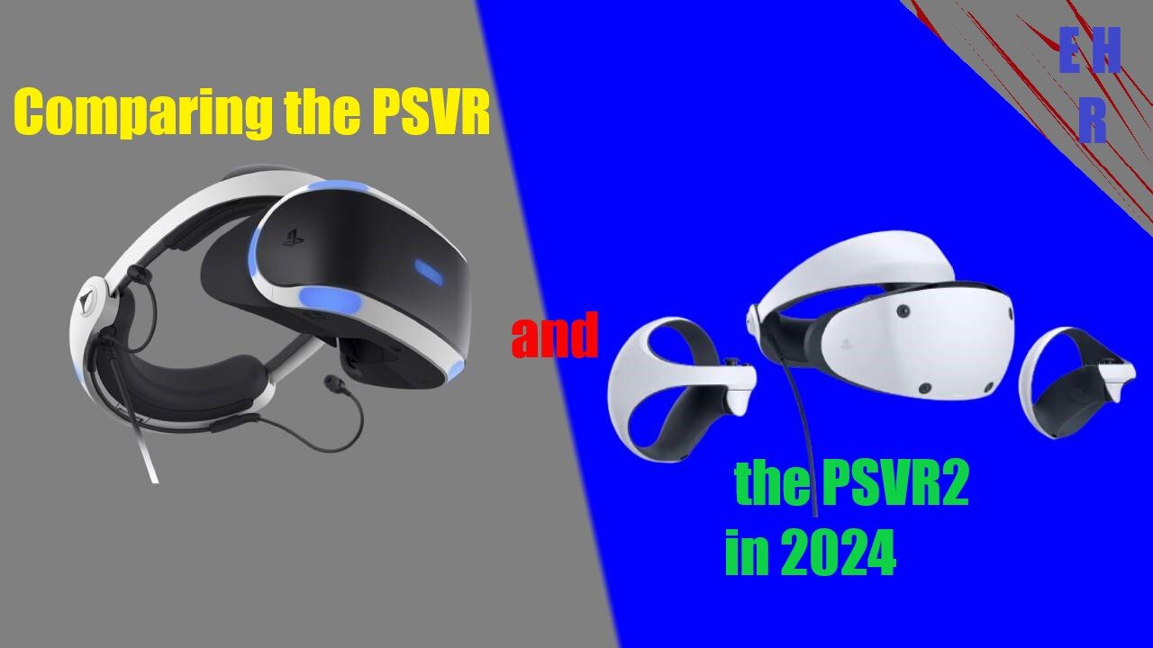 Comparing the PSVR and the PSVR2 in 2024