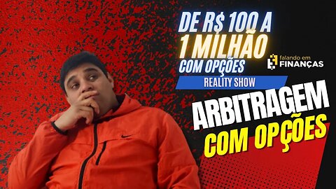 ARBITRAGEM COM OPÇÕES | DE R$100 A 1 MILHÃO #237