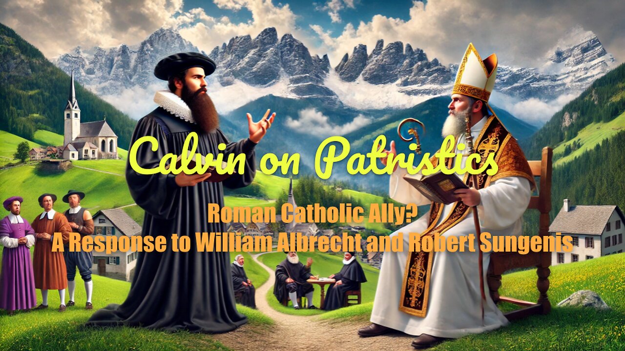 Calvin on Patristics and Roman Catholic Theology