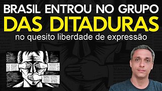 Brasil entra para o grupo de países ditatoriais no que diz respeito a liberdade de expressão