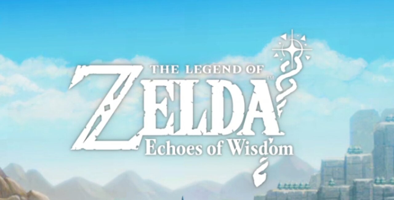 Legend of Zelda Echos of Wisdom 1st 10 hrs