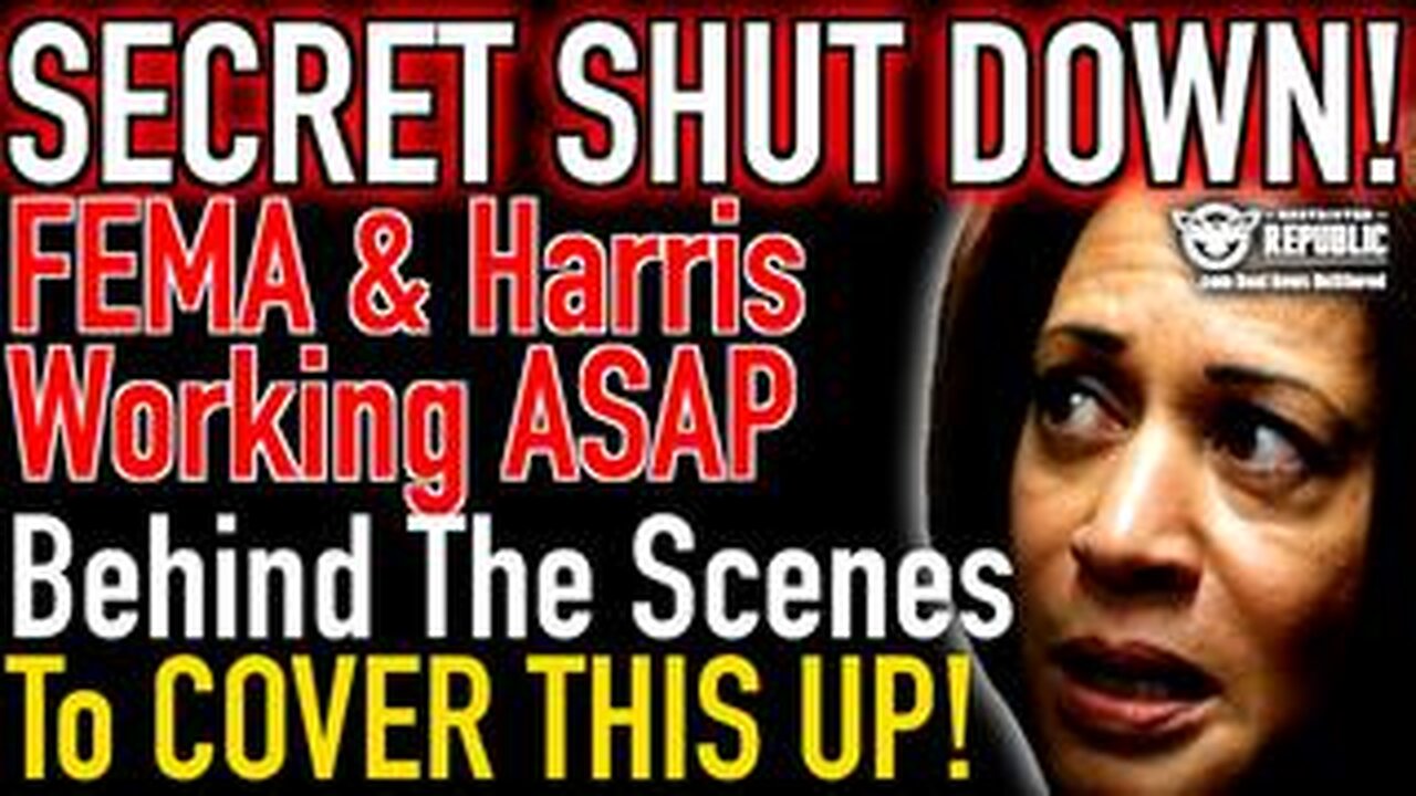 SECRET SHUT DOWN COMING: Harris & FEMA Working ASAP Behind the Scenes to Cover This Up!