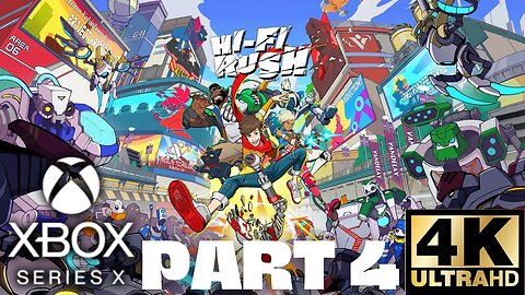 Hi-Fi RUSH Gameplay Walkthrough Part 4 | Xbox Series X|S | 4K (No Commentary Gaming)