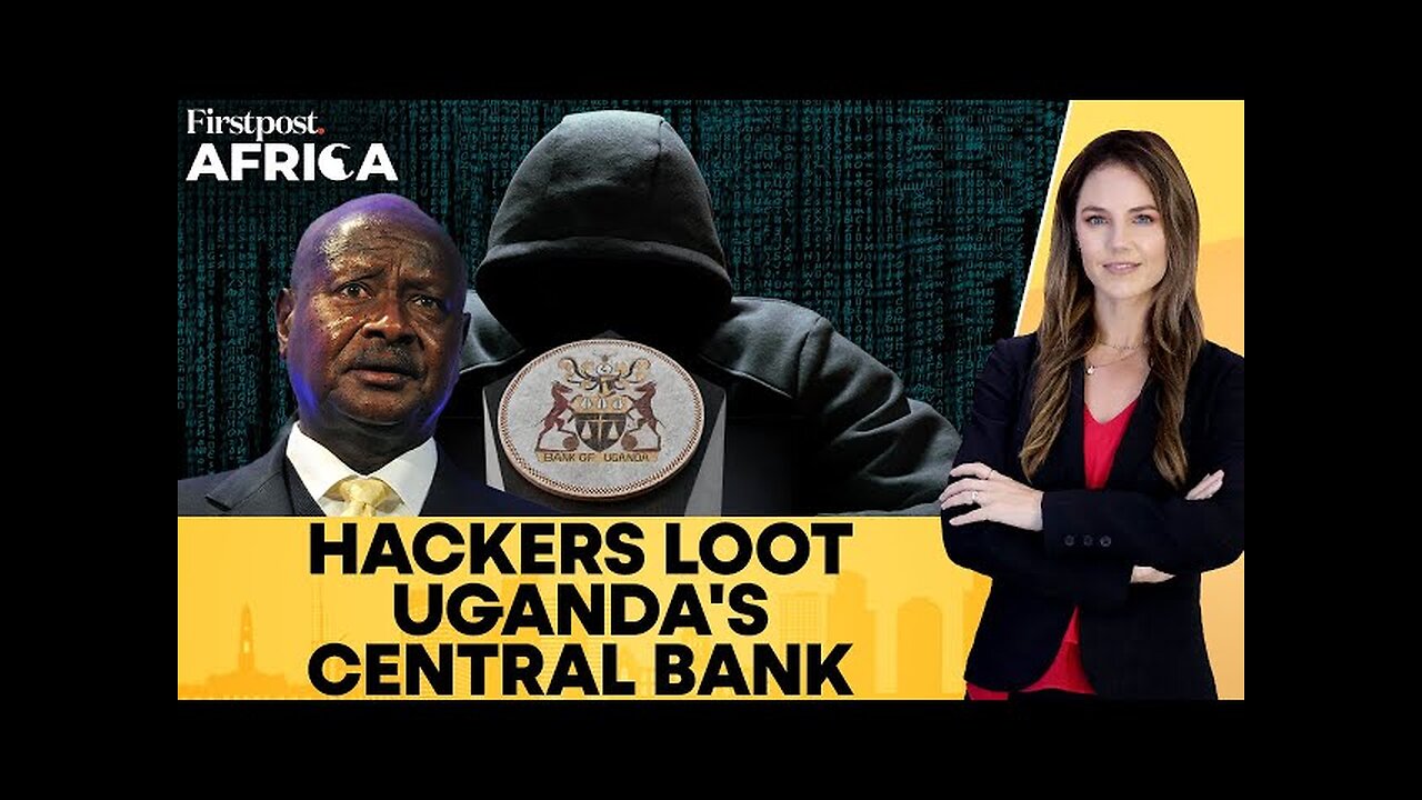 Uganda: Hackers Steal $17 Million from the Central Bank, Government Orders Probe | Firstpost Africa