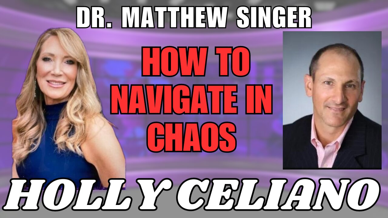 Holly Celiano & Dr Matthew Singer How To Navigate In Chaos