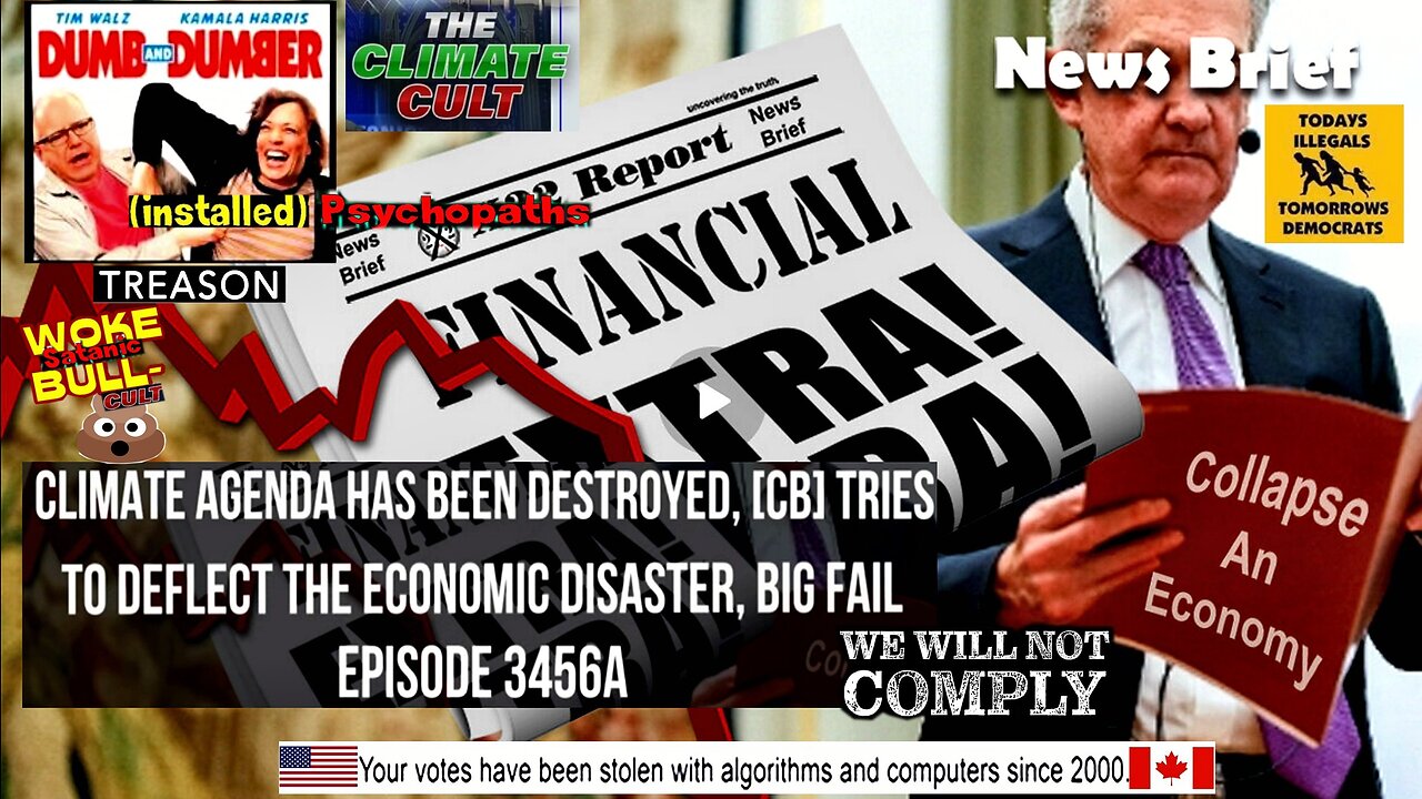 Ep. 3456a - Climate Agenda Has Been Destroyed, [CB] Tries To Deflect The Economic Disaster, Big Fail