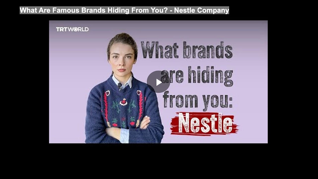 What Are Famous Brands Hiding From You? - Nestle Company