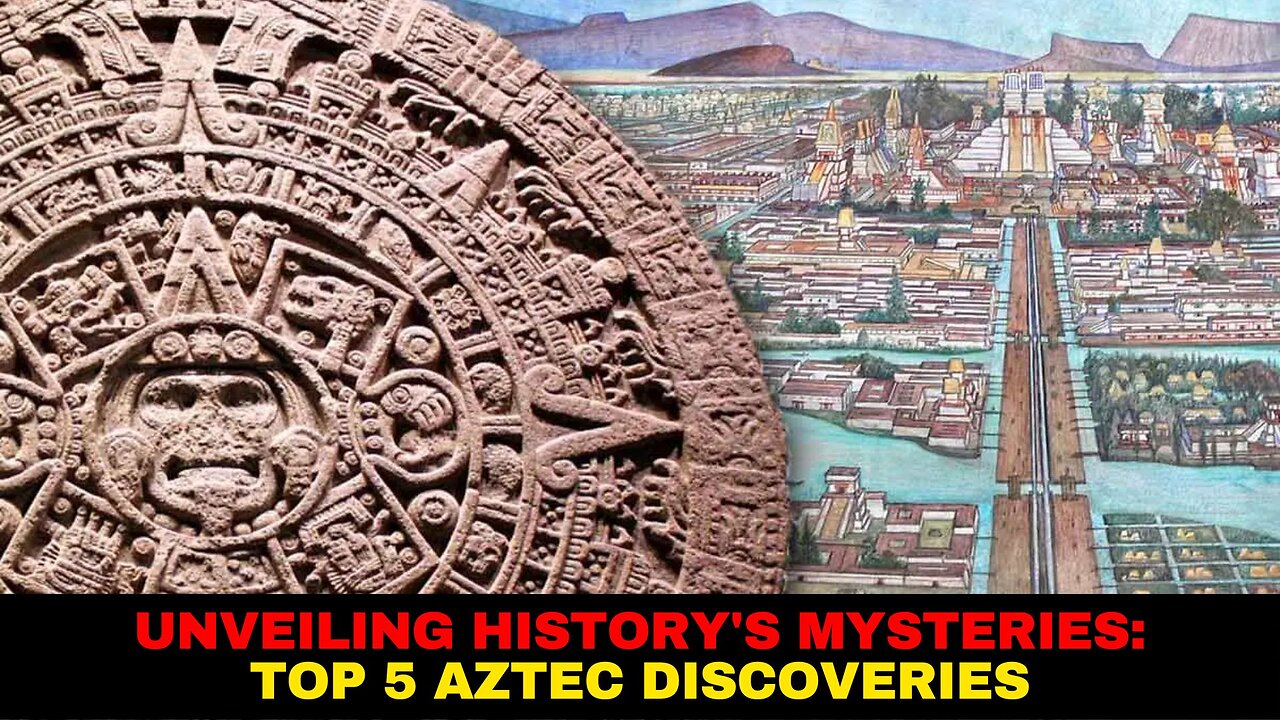 Unveiling History's Mysteries Top 5 Aztec Discoveries