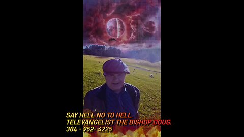 THE WORLD FAMOUS TELEVANGELIST, PROPHET THE BISHOP DOUG. 304 - 952 - 4225 Dougc304@yahoo.com