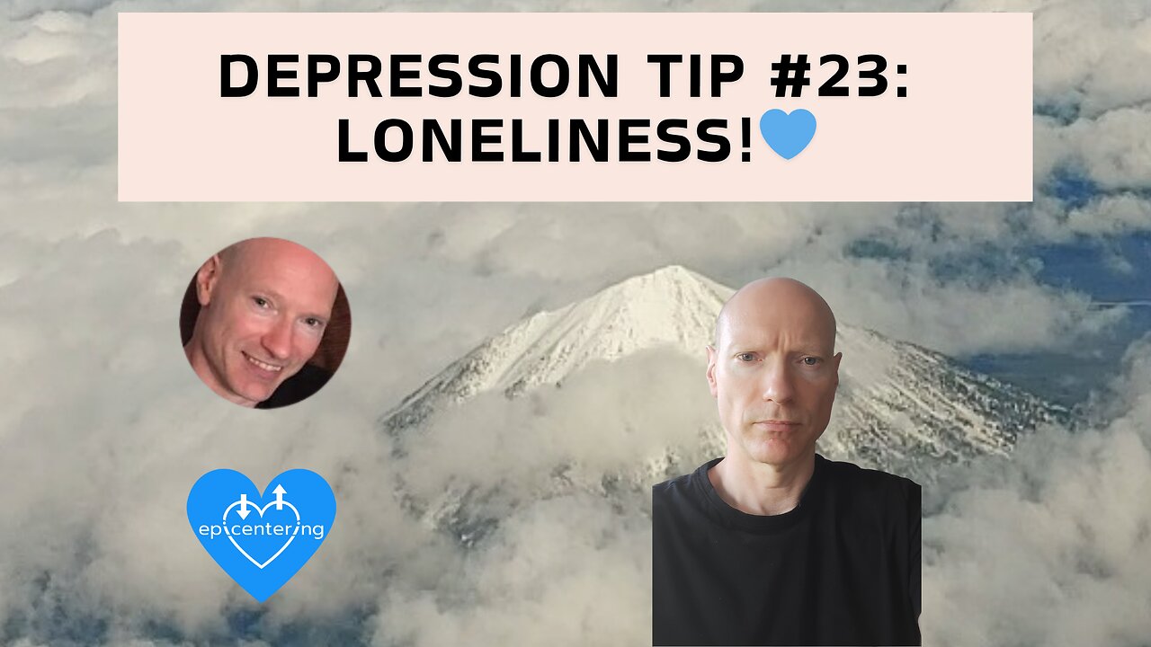 Depression Tip #23: Loneliness!💙