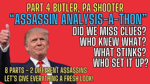 ASSASSIN PART 4- SPECIAL: ASSASSIN ANALYSIS-A-THON Butler, PA Shooter PART 4