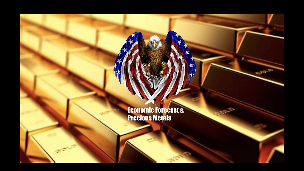 Economic Forecast & Precious Metals