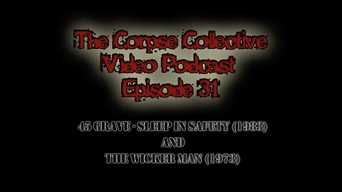 The Corpse Collective Video Show Episode 31